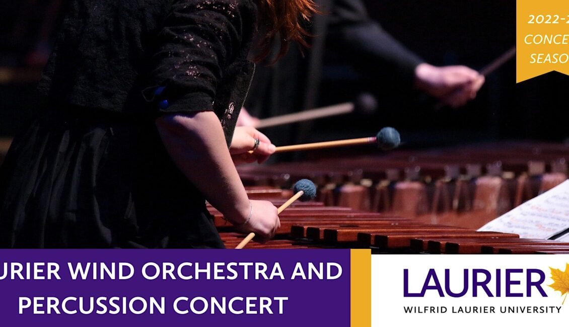 Laurier Wind Orchestra and Percussion Ensemble Concert Laurier Wind Orchestra and Percussion Ensemble Concert
