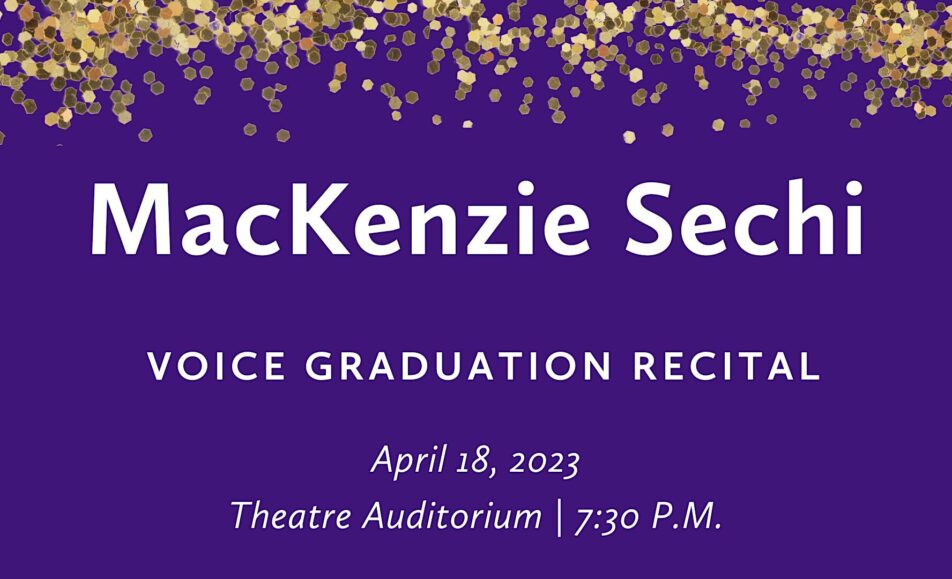 MacKenzie Sechi (voice) Graduation Recital