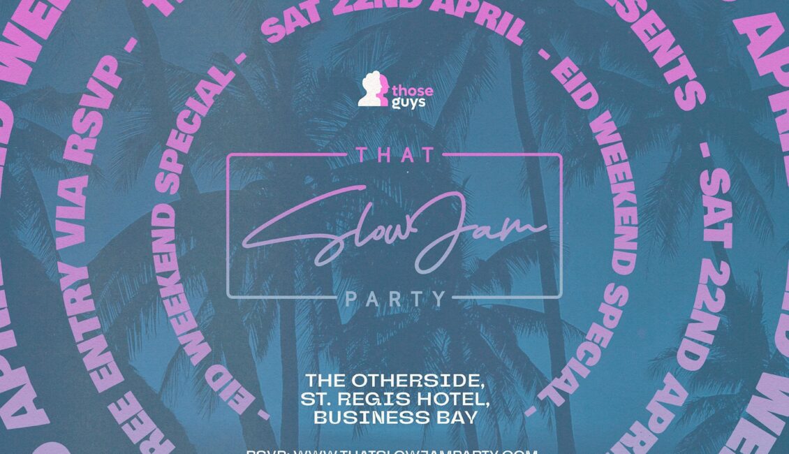 THAT SLOW JAM PARTY DUBAI – THAT SLOW JAM PARTY DUBAI –