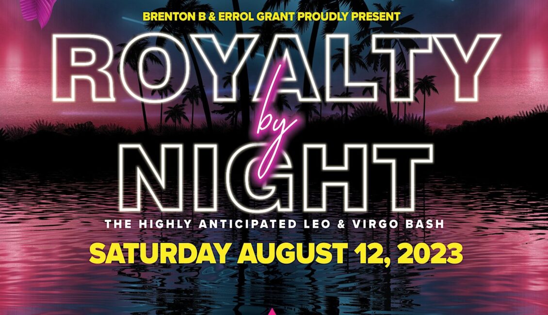 ROYALTY BY NIGHT – The Highly Anticipated Leo & Virgo Bash