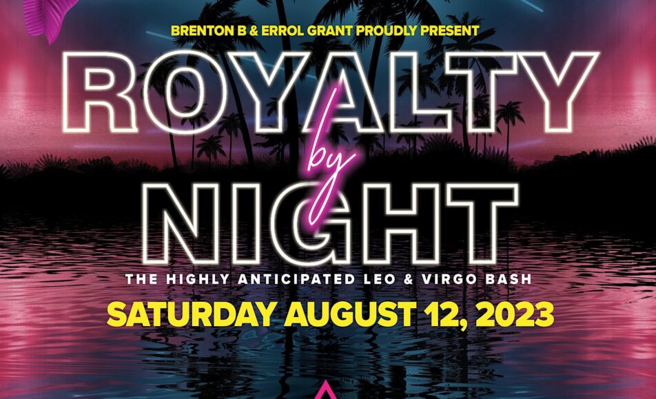 ROYALTY BY NIGHT – The Highly Anticipated Leo & Virgo Bash