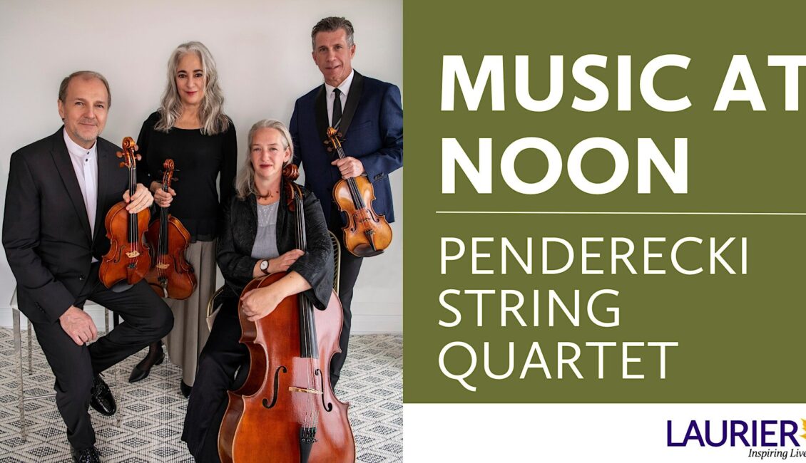 Music at Noon: Penderecki String Quartet Music at Noon: Penderecki String Quartet